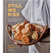 Still We Rise A Love Letter to the Southern Biscuit with Over 70 Sweet and Savory Recipes by Council, Erika, 9780593236093
