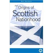 The Origins of Scottish Nationhood by Davidson, Neil, 9780745316093
