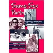 Same-Sex Partners : The Social Demography of Sexual Orientation by Baumle, Amanda K.; Compton, D'Lane R.; Poston, Dudley L., Jr., 9780791476093