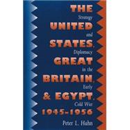 United States, Great Britain, And Egypt, 1945-1956 by Hahn, Peter L., 9780807856093