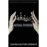 Royal Power by Liebman, Andrea Blythe, 9781098376093