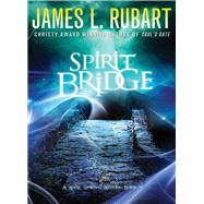 The Spirit Bridge by Rubart, James L., 9781401686093