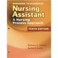 Workbook for Hegner/Acello/Caldwell's Nursing Assistant: A Nursing Process Approach, 10th by Hegner, Barbara R.; Acello, Barbara, 9781418066093