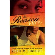 The Reason Why A Novel by Stringer, Vickie M., 9781439166093
