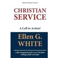 Christian Service by White, Ellen Gould Harmon, 9781448696093