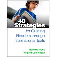 40 Strategies for Guiding Readers through Informational Texts by Moss, Barbara; Loh-Hagan, Virginia, 9781462526093