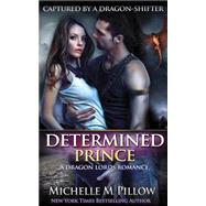 Determined Prince by Pillow, Michelle M., 9781503276093
