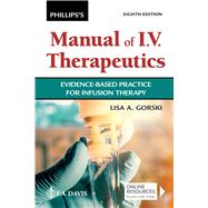 Phillips's Manual of I.V. Therapeutics Evidence-Based Practice for Infusion Therapy by Gorski, Lisa, 9781719646093
