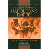 The Decline And Fall Of Napoleon's Empire by Smith, Digby, 9781853676093