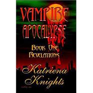 The Vampire Apocalypse: Revelations by Knights, Katriena, 9781893896093