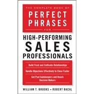 The Complete Book of Perfect Phrases for High-Performing Sales Professionals by Bacal, Robert; Brooks, William, 9780071636094