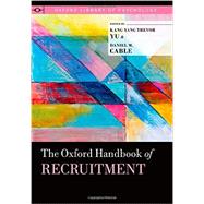 The Oxford Handbook of Recruitment by Yu, Kang Yang Trevor; Cable, Daniel M., 9780199756094