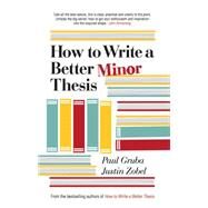 How to Write a Better Minor Thesis by Gruba, Paul; Zobel, Justin, 9780522866094