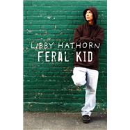 Feral Kid by Libby Hathorn, 9780734416094