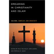 Dreaming in Christianity and Islam by Bulkeley, Kelly; Adams, Kate; Davis, Patricia M., 9780813546094