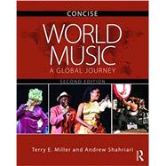 World Music: A Global Journey: Concise Edition by Miller; Terry E., 9780815386094