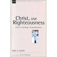Christ, Our Righteousness by Seifrid, Mark A., 9780830826094