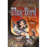 May Bird, Warrior Princess Book Three by Anderson, Jodi Lynn, 9781416906094