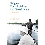 Religion, Postcolonialism, and Globalization A Sourcebook by Reid, Jennifer, 9781472586094