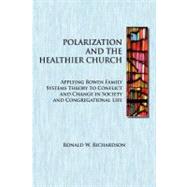 Polarization and the Healthier Church by Richardson, Ronald W., 9781475006094