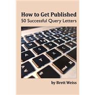 How to Get Published by Weiss, Brett, 9781505626094