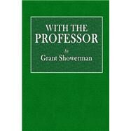 With the Professor by Showerman, Grant, 9781523206094