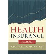 Health Insurance, Second Edition by Morrisey, Michael, 9781567936094