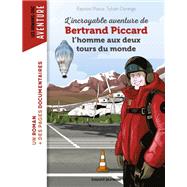 L'incroyable aventure de Bertrand Piccard, l'homme aux deux tours du monde by Baptiste MASSA, 9791036356094