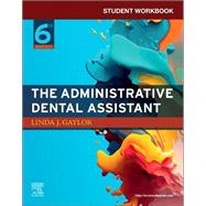 Student Workbook for The Administrative Dental Assistant by Linda J. Gaylor, 9780323936095
