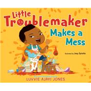 Little Troublemaker Makes a Mess by Luvvie Ajayi Jones, 9780593526095