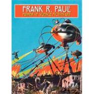 Frank R. Paul Father of Science Fiction Art by Korshak, Stephen D., 9780785826095
