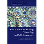 Public Entrepreneurship, Citizenship, and Self-governance by Aligica, Paul Dragos, 9781107186095