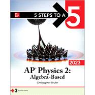 5 Steps to a 5: AP Physics 2: Algebra-Based 2023 by Christopher Bruhn, 9781264506095