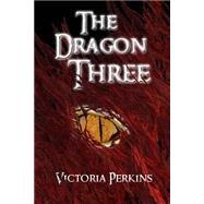 The Dragon Three by Perkins, Victoria, 9781507696095