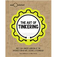 The Art of Tinkering by Wilkinson, Karen; Petrich, Mike, 9781616286095
