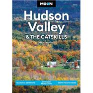 Moon Hudson Valley & the Catskills Seasonal Getaways, Outdoor Recreation, Farm-Fresh Cuisine by Goth Itoi, Nikki, 9781640496095