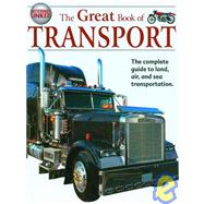 The Great Book of Transport: The Complete Guide to Land, Air, and Sea Transportation by Gibbs, Lynne, 9781904516095