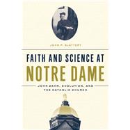 Faith and Science at Notre Dame by Slattery, John P., 9780268106096