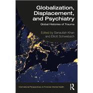Globalization, Displacement, and Psychiatry by Sanaullah Khan, 9781000916096