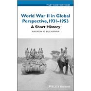 World War II in Global Perspective, 1931-1953 A Short History by Buchanan, Andrew N., 9781119366096