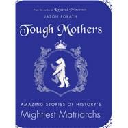 Tough Mothers by Porath, Jason, 9780062796097