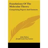Foundations of the Molecular Theory : Comprising Papers and Extracts by Dalton, John, 9780548506097