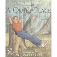 A Quiet Place by Wood, Douglas; Andreasen, Dan, 9780689876097
