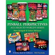 Pinball Perspectives : Ace High to Worlds Series by Rossignoli, Marco, 9780764326097