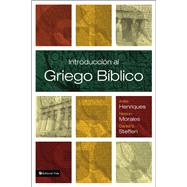 Introduccin al griego bblico by Henriques, Anita; Morales, Nelson; Steffen, Daniel S., 9780829766097