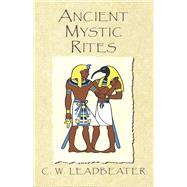Ancient Mystic Rites by C. W. Leadbeater, 9780835606097