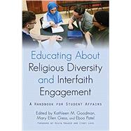 Educating About Religious Diversity and Interfaith Engagement by Goodman, Kathleen M.; Giess, Mary Ellen; Patel, Eboo; Love, Cindi; Kruger, Kevin, 9781620366097