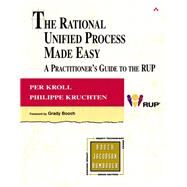The Rational Unified Process Made Easy A Practitioner's Guide to the RUP: A Practitioner's Guide to the RUP by Kroll, Per; Kruchten, Philippe, 9780321166098