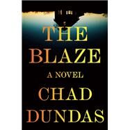 The Blaze by Dundas, Chad, 9780399176098