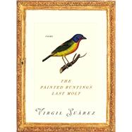 The Painted Bunting's Last Molt by Suarez, Virgil, 9780822966098